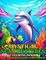 Mystical Sea Creatures Coloring Book: Exotic and Imaginative Ocean Life Coloring Expeditions