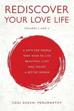 Rediscover Your Love Life: A Path for People Who Wish to Live Beautiful Lives and Create a Better World