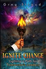 Ignite Change: Lighting a Path for Tomorrow's Leaders