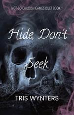 Hide, Don't Seek (A Why Choose Dark Romance): Not-So Childish Games Duet Book 1