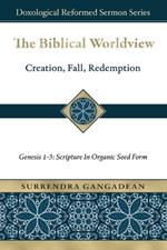 The Biblical Worldview: Genesis 1-3: Scripture in Organic Seed Form