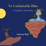 To Unshakable Bliss