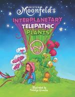 Mister Moonfeld's Interplanetary Telepathic Plants