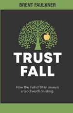 Trust Fall: How the Fall of Man reveals a God worth trusting