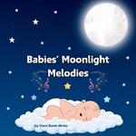Babies' Moonlight Melodies: A Bedtime Lullaby