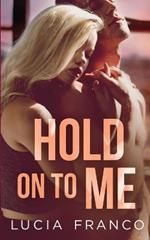 Hold On to Me