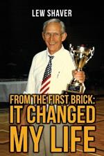 From the First Brick: It Changed My Life