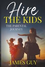 Hire The Kids: The Parental Journey