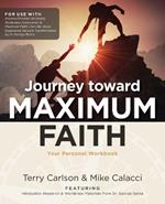 Journey toward Maximum Faith: Your Personal Workbook