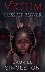 Victim: Loss of Power