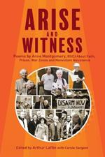 Arise and Witness: Poems by Anne Montgomery, RSCJ, About Faith, Prison, War Zones and Nonviolent Resistance