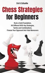 Chess Strategies for Beginners: Rock a Solid Foundation!