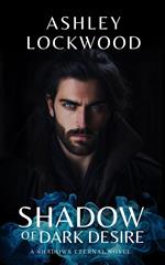 Shadow of Dark Desire: A Paranormal Vampire Romance Novel (Shadows Eternal - Book 1)