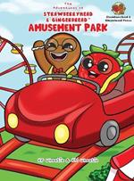 The Adventures of Strawberryhead & Gingerbread(TM)-Amusement Park: A siblings' adventure tale highlighting themes of friendship, inclusivity, and the joy of embracing everyone's unique abilities.