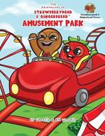 The Adventures of Strawberryhead & Gingerbread(TM)-Amusement Park: A siblings' adventure tale highlighting themes of friendship, inclusivity, and the joy of embracing everyone's unique abilities.