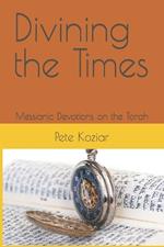 Divining the Times: Messianic Devotions on the Torah