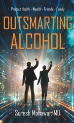 Outsmarting Alcohol