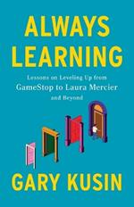 Always Learning: Lessons on Leveling Up, from GameStop to Laura Mercier and Beyond