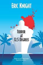 Terror at 12.5 Degrees