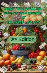Health is Wealth Holistic Home Remedies 2nd Edition