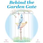 Behind the Garden Gate: Animal Stories in Verse