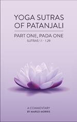 Yoga Sutras of Patanjali Part One, Pada One Sutras 1.1-1.29 A Commentary