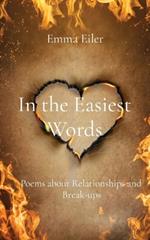 In the Easiest Words: Poems about Relationships and Break-ups