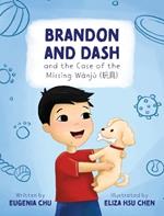 Brandon and Dash: and the Case of the Missing Wanju