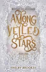 Among Veiled Stars: The first installment of the Bound To Aevover Saga