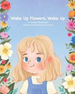 Wake Up Flowers, Wake Up