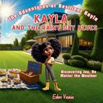 Kayla And The Rainy Day Blues: Discovering Joy No Matter The Weather