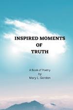 Inspired Moments of Truth: A Book of Poetry