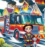 Fireman Luke: Hometown Hero