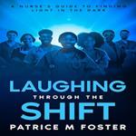 Laughing Through The Shift: