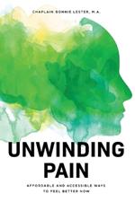 Unwinding Pain: Affordable and Accessible Ways to Feel Better Now