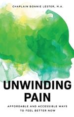 Unwinding Pain: Affordable and Accessible Ways to Feel Better Now