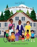 Learn to Sing Do-Re-Mi: Level One: Empathy Songs in Large Print