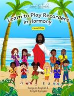 Learn to Play Recorders in Harmony: Level One: Songs in English & Krey?l Ayisyen