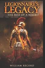 Legionnaire's Legacy: The Rise of a Mage