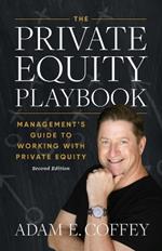 The Private Equity Playbook: Management's Guide to Working with Private Equity 2nd Edition