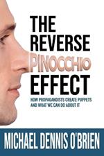 The Reverse Pinocchio Effect: How Propagandists Create Puppets and What We Can Do About It