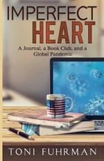 Imperfect Heart: A Journal, a Book Club, and a Global Pandemic