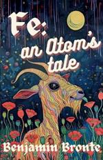 Fe: an Atom's Tale