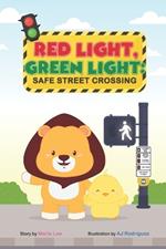 Red Light, Green Light: Safe Street Crossing: A Step-by-Step Guide for Children