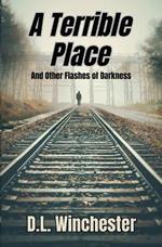 A Terrible Place and Other Flashes of Darkness