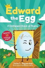 Edward the Egg: A Different Kind of Brave