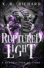 Ruptured Light: A Destruction of Gods