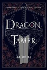 Dragon Tamer: Book One of The Legends of Arvia