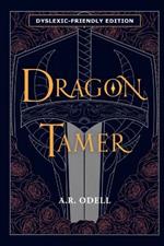 Dragon Tamer: Book One of The Legends of Arvia: Dyslexic Friendly Edition