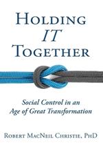 Holding IT Together: Social Control in an Age of Great Transformation